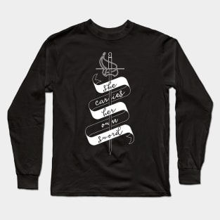 She Carries Her Own Sword Long Sleeve T-Shirt